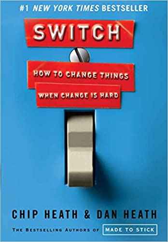 Switch: How to Change Things When Change is Hard .