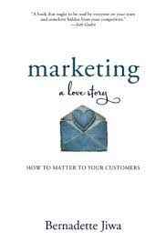 Marketing: A Love Story by Bernadette Jiwa