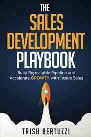 The Sales Development Playbook Build Repeatable Pipeline and Accelerate Growth 